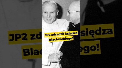 JP2 zdradził księdza Blachnickiego! #Watykan #kler #jp2