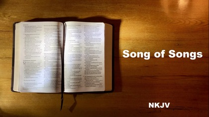 22 - AudioBible NKJV 22 SongOfSongs Dramatized New King James Version