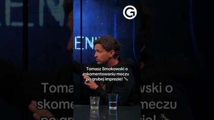 KOMENTOWANIE MECZU POD WPŁYWEM? SMOKOWSKI Z ANEGDOTĄ