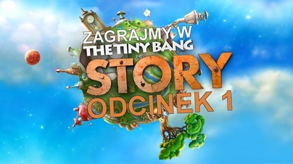 Zagrajmy w The Tiny Bang Story - Odcinek 1 - Teoria wielkiego kopnięcia