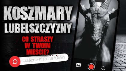 KOSZMARY LUBELSZCZYZNY | Mrożące krew w żyłach historie z Twojego miasta | Creepypasta Horror Lektor