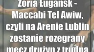 Zoria Ługańsk - Maccabi Tel Awiw, czyli na Arenie Lublin zostanie rozegrany mecz dru...