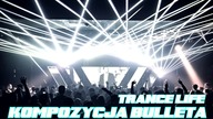 Kompozycja Bulleta - Trance Life [Techno]