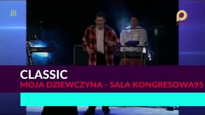 Classic - Moja dziewczyna (sala kongresowa 95) 1080p