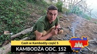 Kambodża - Cash w Kambodży część 5 (odc.  152)