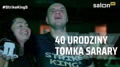 Strike King 5: 40 urodziny Tomka Sarary