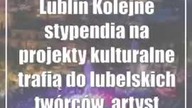 Lublin: Kolejne stypendia na projekty kulturalne trafią do lubelskich twórców, ..