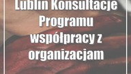Lublin: Konsultacje Programu współpracy z organizacjami pozarządowymi na rok 2024