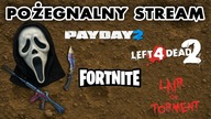  POŻEGNALNY STREAM!  PAYDAY 2, LEFT 4 DEAD 2, FORTNITE, HORROREK  | Asasyn08 [NA ŻYWO]