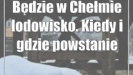 Będzie w Chełmie lodowisko.  Kiedy i gdzie powstanie?