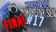 To już Koniec ! - Cryostasis arktyczny sen PL #17| DolerianG |