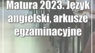 Matura 2023.  Język angielski, arkusze egzaminacyjne