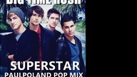 Big Time Rush - Superstar (PaulPoland Pop Mix) (Preview2)