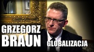 GLOBALIZACJA Grzegorz Braun
