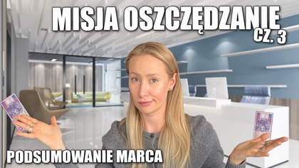 ILE WYDAJE W CIĄGU MIESIĄCA / OSZCZĘDZANIE / MARZEC