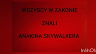 WSZYSCY W ZAKONIE ZNALI ANAKINA SKYWALKERA.