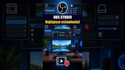Najlepsze ustawienia OBS Studio dla nagrań obrazu #poradnik