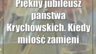 Piękny jubileusz państwa Krychowskich.  Kiedy miłość zamienia się w szmaragd?