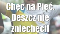 Chęć na Pięć.  Deszcz nie zniechęcił biegaczy