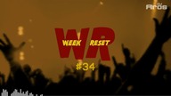 WEEK RESET #34