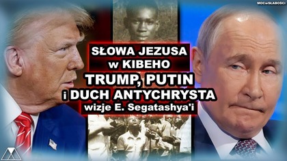 SŁOWA JEZUSA w KIBEHO.  TRUMP PUTIN i DUCH ANTYCHRYSTA /wizje E.  Segatashyai/