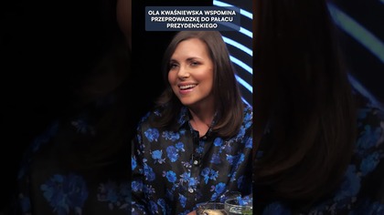 OLA KWAŚNIEWSKA O PRZEPROWADZCE DO PAŁACU PREZYDENCKIEGO