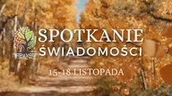 Spotkanie Świadomości Nie jest dla Ciebie.  15-18 Listopada 2024 Widzimy się ostatni raz w tym roku.