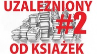 UZALEŻNIONY OD KSIĄŻEK #2