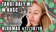 VLOGMAS 17 I 18 I 19 / ŚWIĄTECZNE TARGI / DUŻO PRACY