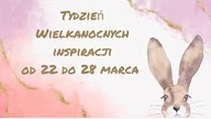 Tydzień wielkanocnych inspiracji.