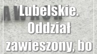 Lubelskie.  Oddział zawieszony, bo nie ma lekarzy