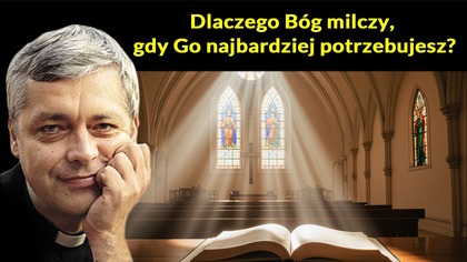 Dlaczego Bóg milczy, gdy Go najbardziej potrzebujesz? #pawlukiewicz