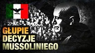 10 GŁUPOT KTORE ZROBIŁ MUSSOLINI