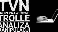 TVN na tropie prawicowych trolli. Czy reportaż jest obiektywny?