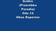 Gothic (Przeróbka,Parodia) Odc. 12 Obuz Raperów (XLuker Reupload)