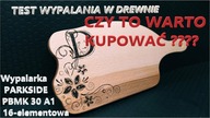 Wypalarka PARKSIDE PBMK 30 A1 1 w prawdziwym boju czyli wypalamy wzory na deskach do krojenia