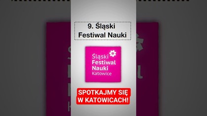  Spotkajmy się na Śląskim Festiwalu Nauki Katowice!