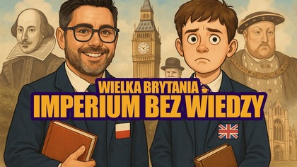 DLACZEGO POLAK LEPIEJ ZNA BRYTYJSKA HISTORIE NIZ PRZECIETNY BRYTYJCZYK? HERBATKA Z BEKONEM #23