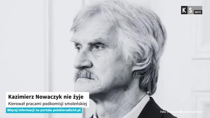 Kazimierz Nowaczyk nie żyje.  Kierował pracami podkomisji smoleńskiej [KS Info]