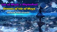 Isle of Music x RhytmReel - Dreams of Isle of Maya (slowed + reverb psy-trance) 