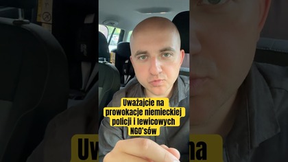 Uważajcie na prowokacje niemieckiej policji i lewicowych NGOsów!