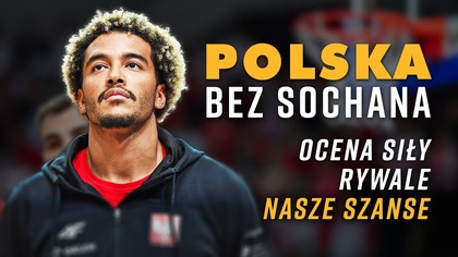 Jak silna jest POLSKA BEZ SOCHANA?