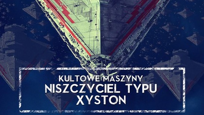 Kultowe Maszyny: Xyston  niszczyciel planet, który miał złamać galaktykę  HOLOCRON