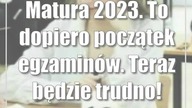 Matura 2023.  To dopiero początek egzaminów.  Teraz będzie trudno!