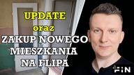 Update co z mieszkaniem ORAZ pokazuję nowy zakup Flip na nieruchomości FiN mieszkanie na flipa