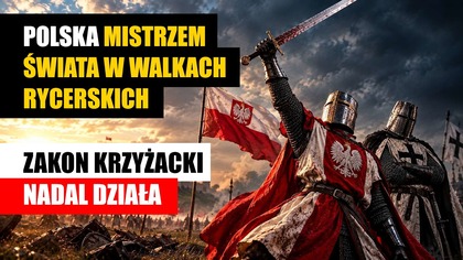 Polska mistrzem świata w walkach rycerskich | Zakon krzyżacki nadal działa