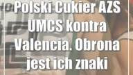 Polski Cukier AZS UMCS kontra Valencia.  Obrona jest ich znakiem firmowym