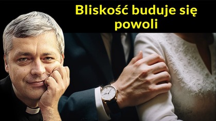 Bliskość buduje się powoli #pawlukiewicz