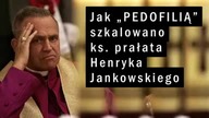 Jak PEDOFILIĄ szkalowano ks.  prałata Henryka Jankowskiego mp4 458x288