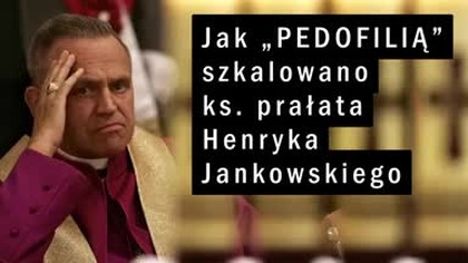Jak PEDOFILIĄ szkalowano ks.  prałata Henryka Jankowskiego mp4 458x288